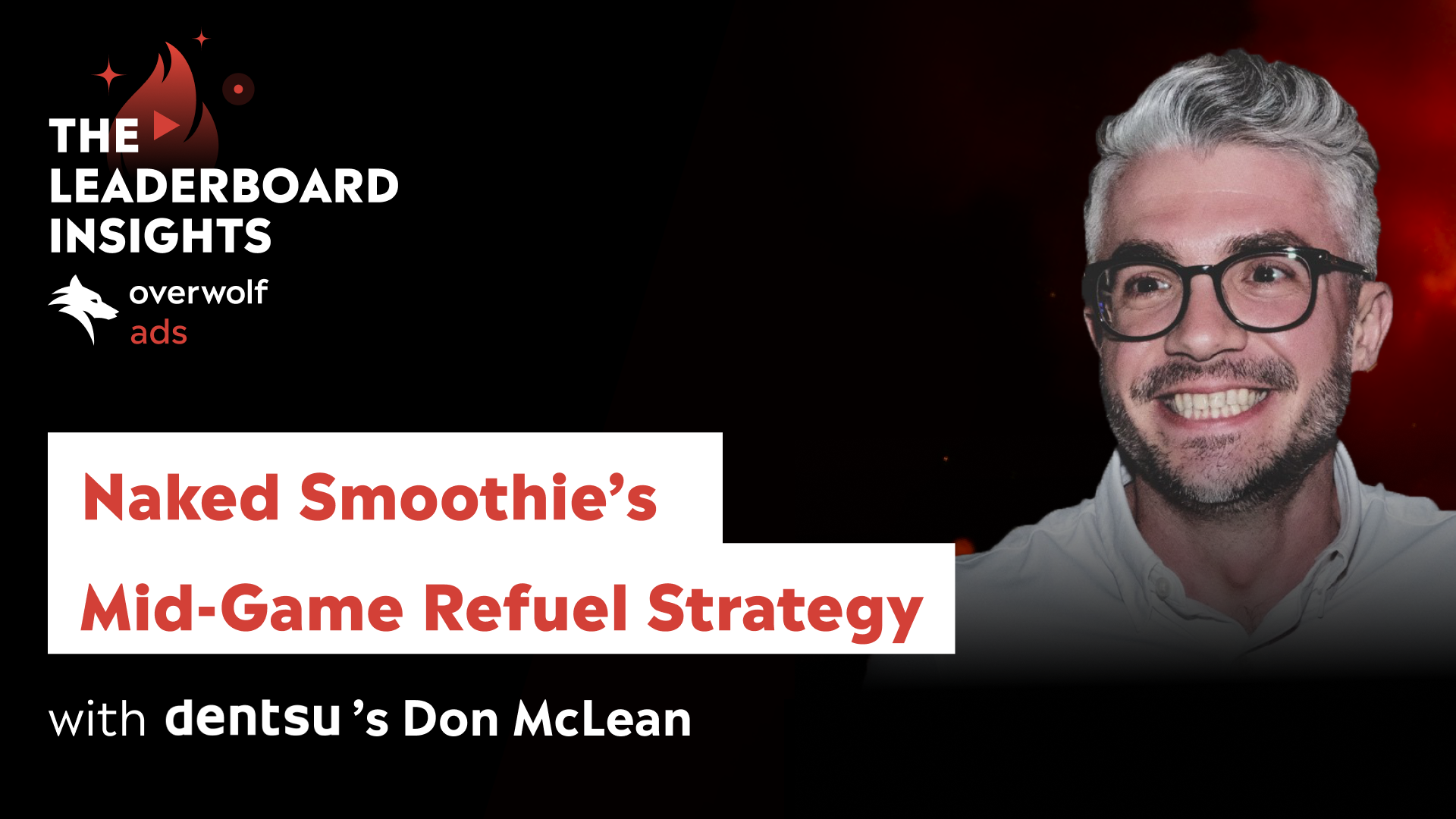 Naked Smoothie's Mid-Game Refuel Strategy with dentsu's Don McLean